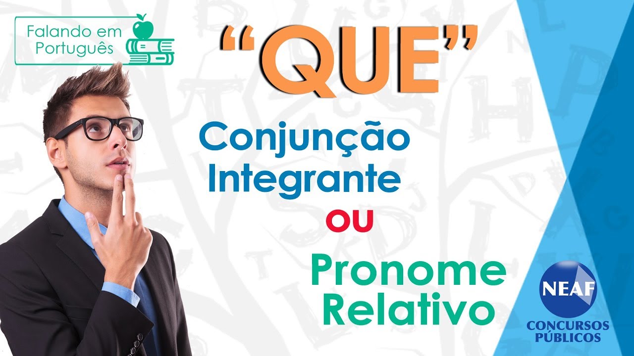 Qual a Diferença de Conjunção Integrante e Pronome Relativo | Falando em Português