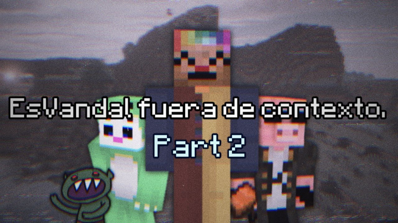 EsVandal fuera de contexto. #2