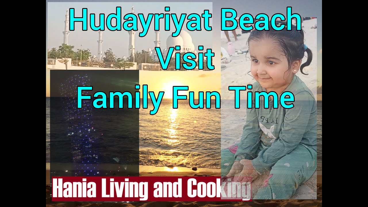Visit to Hudayriyat Beach | Abu Dhabi Beach | Family Outing and Fun time | Hania Living and Cooking