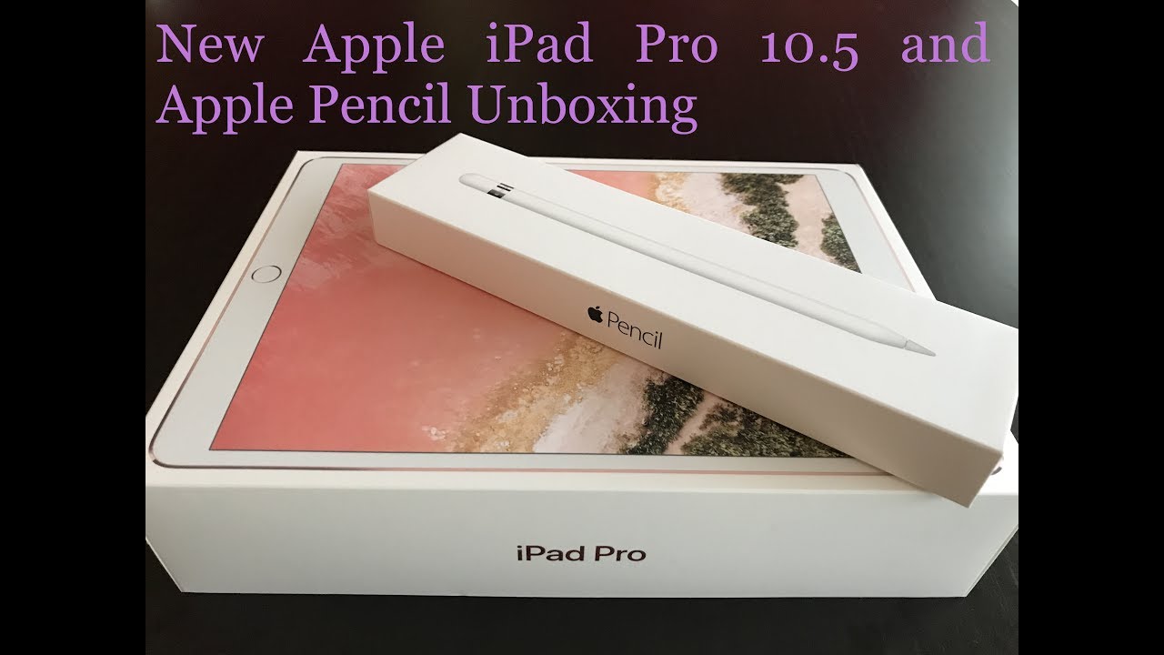 NEW Apple iPad Pro 10.5 (2017) and Apple Pencil Unboxing