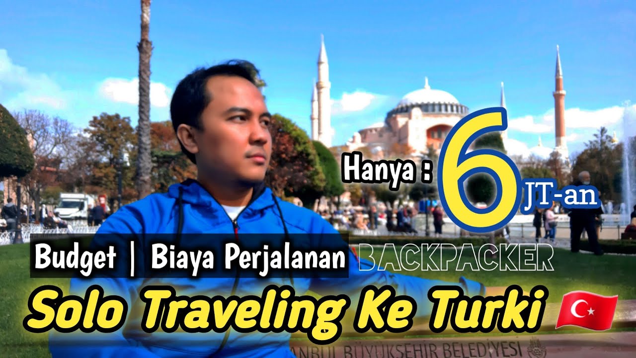 Rincian Biaya Solo Traveling Ke Turki | Budget Liburan Ke Turki Cuma 6 Juta