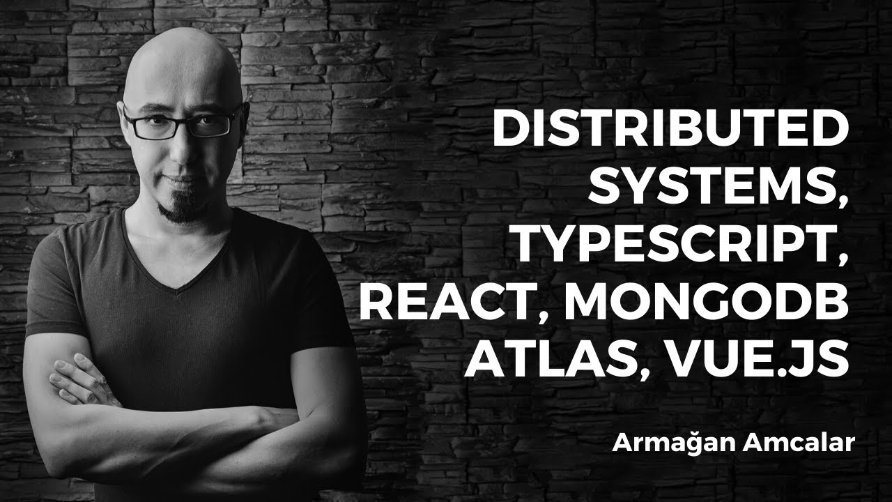 Distributed systems, TypeScript, React, MongoDB Atlas, Vue.js #vebirsuruseydaha