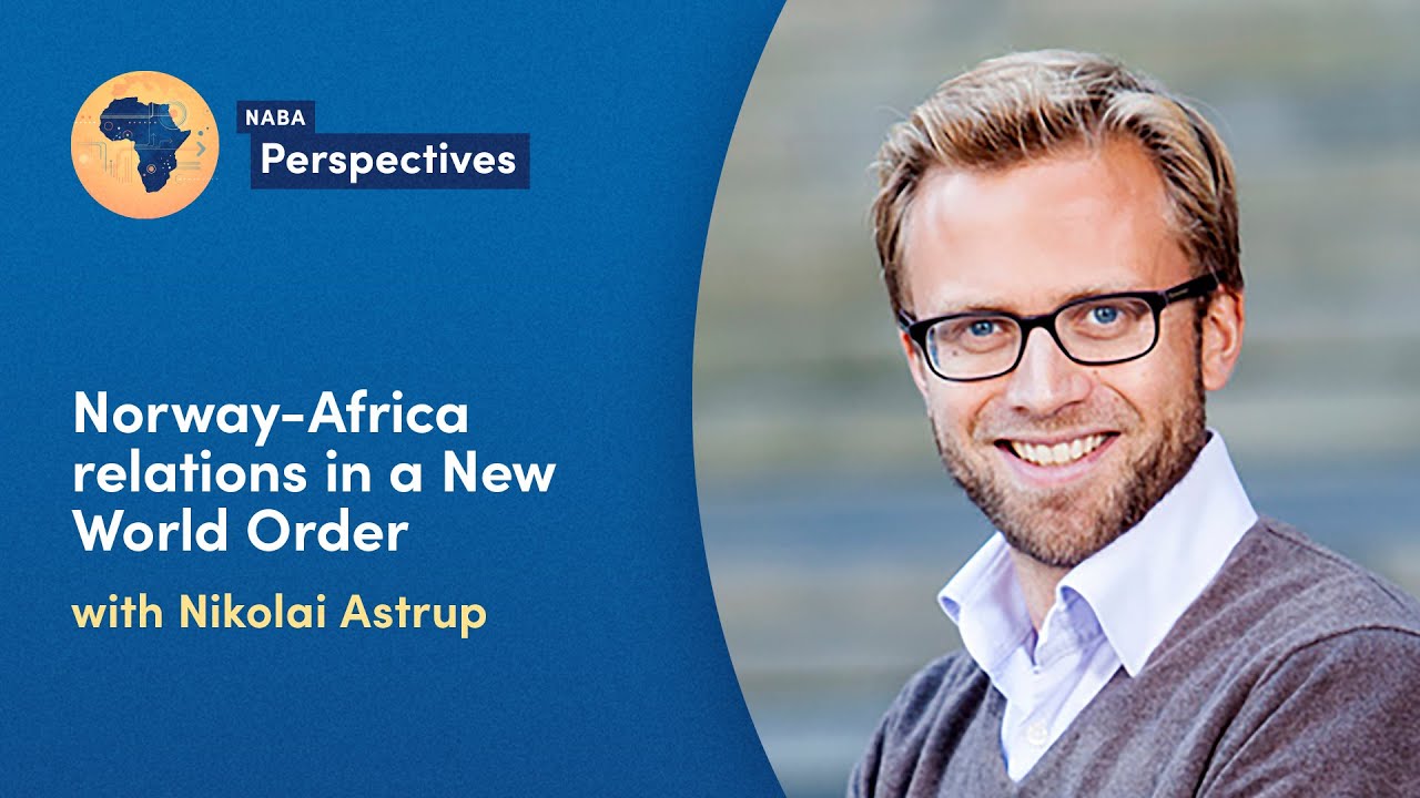 Norway-Africa relations in a New World Order - with Nikolai Astrup