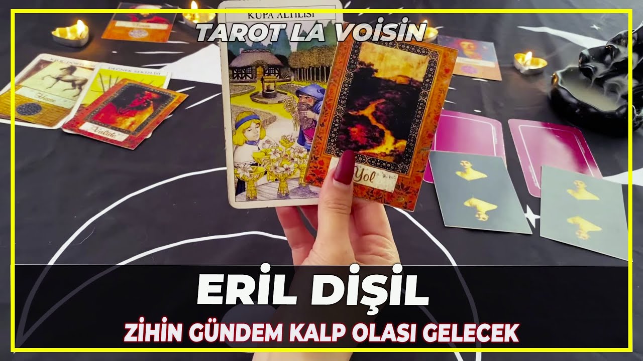 Eril Dişil | Zihin Gündem Kalp Olası Gelecek Karşılıklı Konuşturma | Tarot Yorumu 🔮