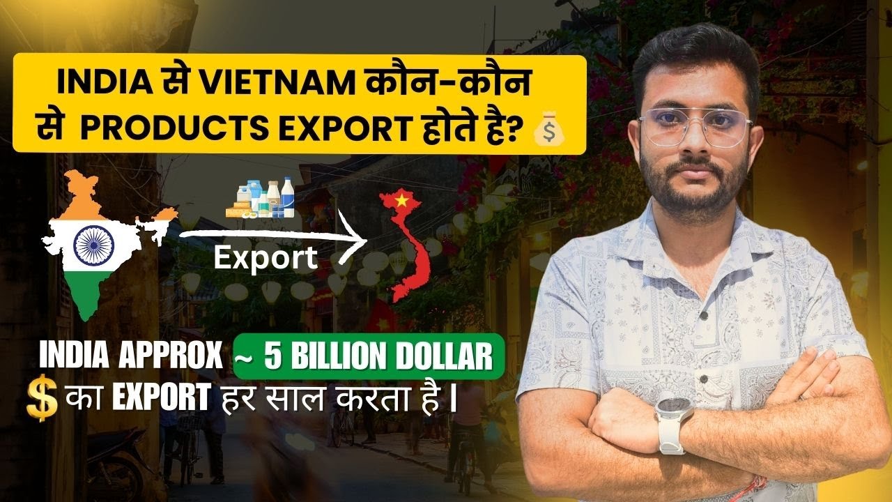 Export from India to Vietnam 🇻🇳 | $5 Billion Export Market! | By Rajnish Sir | CIES💰📦
