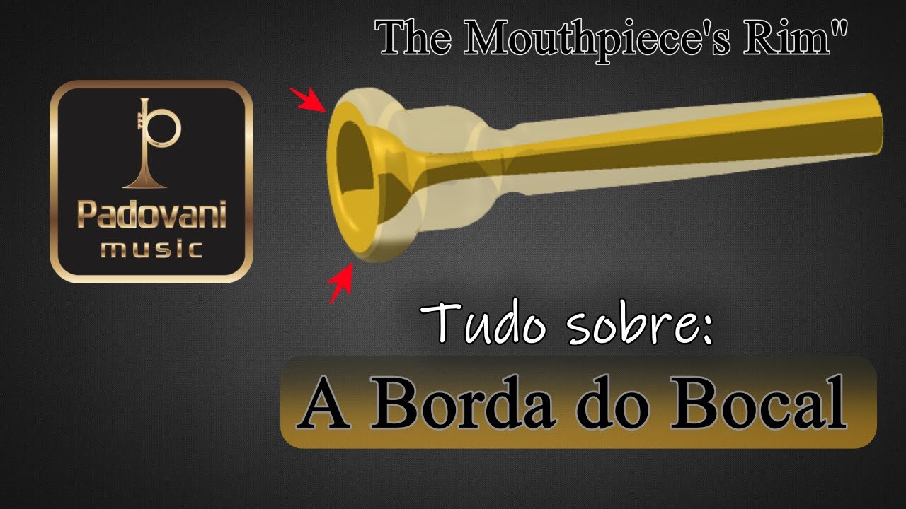 Entenda os detalhes da Borda de um bocal | Bocal de Trompete Padovani Music  | Trumpet Mouthpieces