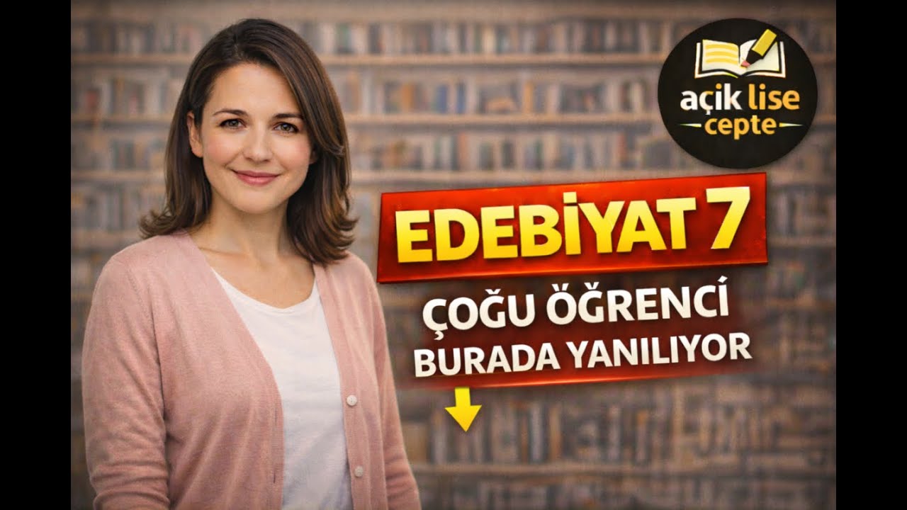 Edebiyat 7 — Sınavda Buradan Geliyor | En Kritik Konu Anlatımı