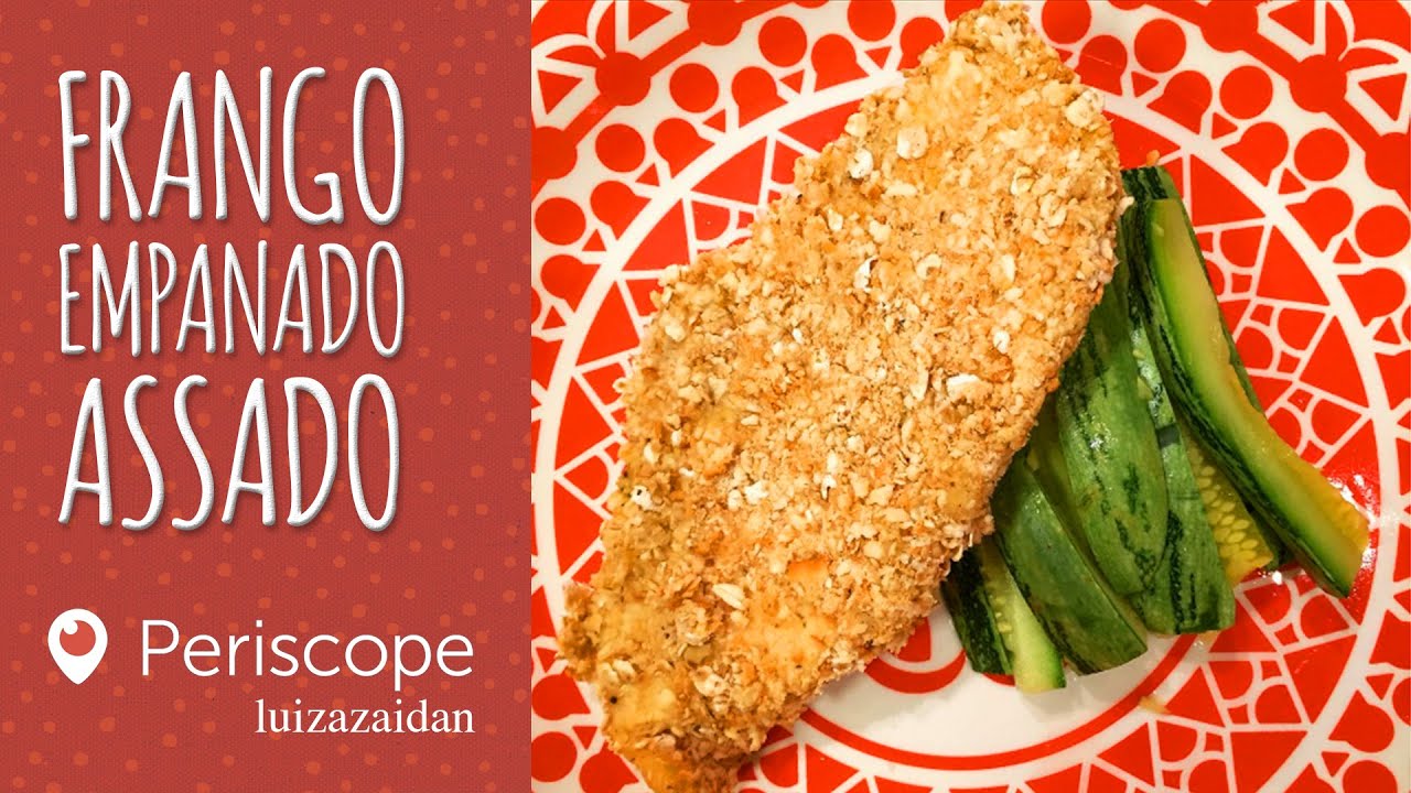 FRANGO EMPANADO ASSADO - [Periscope - luizazaidan] | LUIZA ZAIDAN
