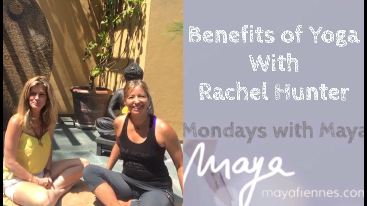 Benefits of Yoga with Maya Fiennes and Rachel Hunter