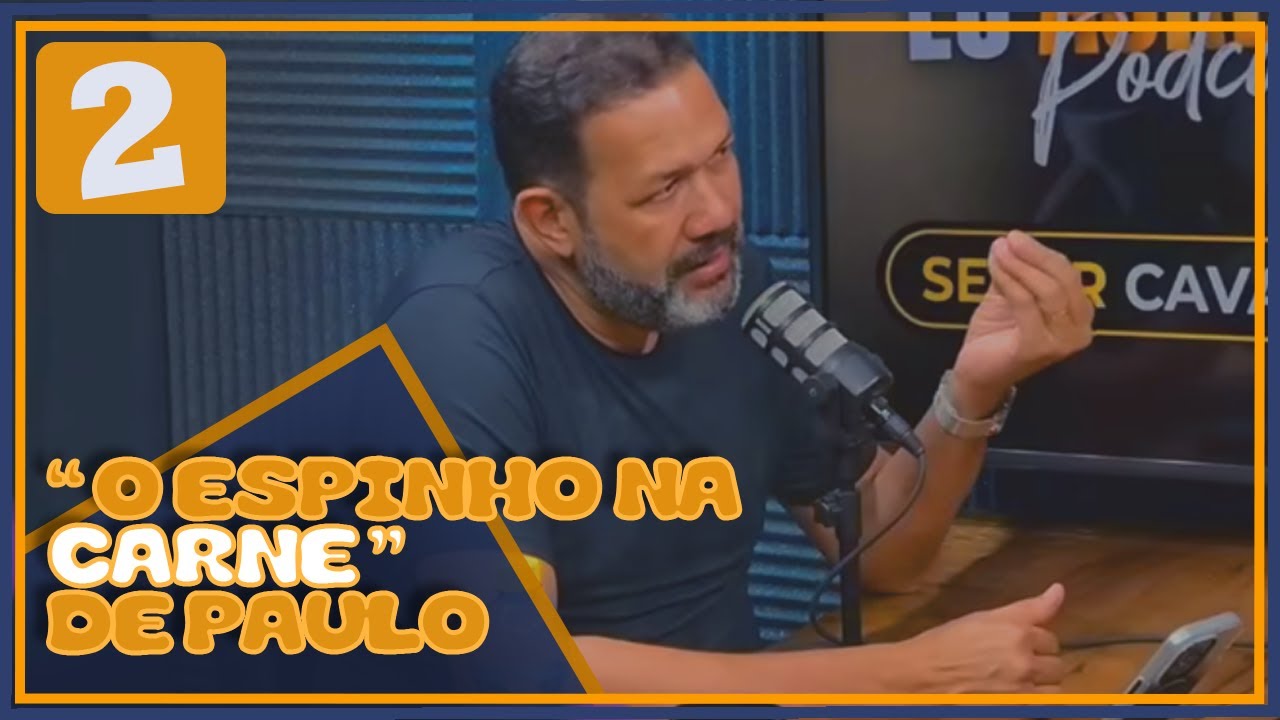 ESPINHO NA CARNE DE PAULO - Pr. SEZAR Cavalcante | Coste EuAcreditoPodcast