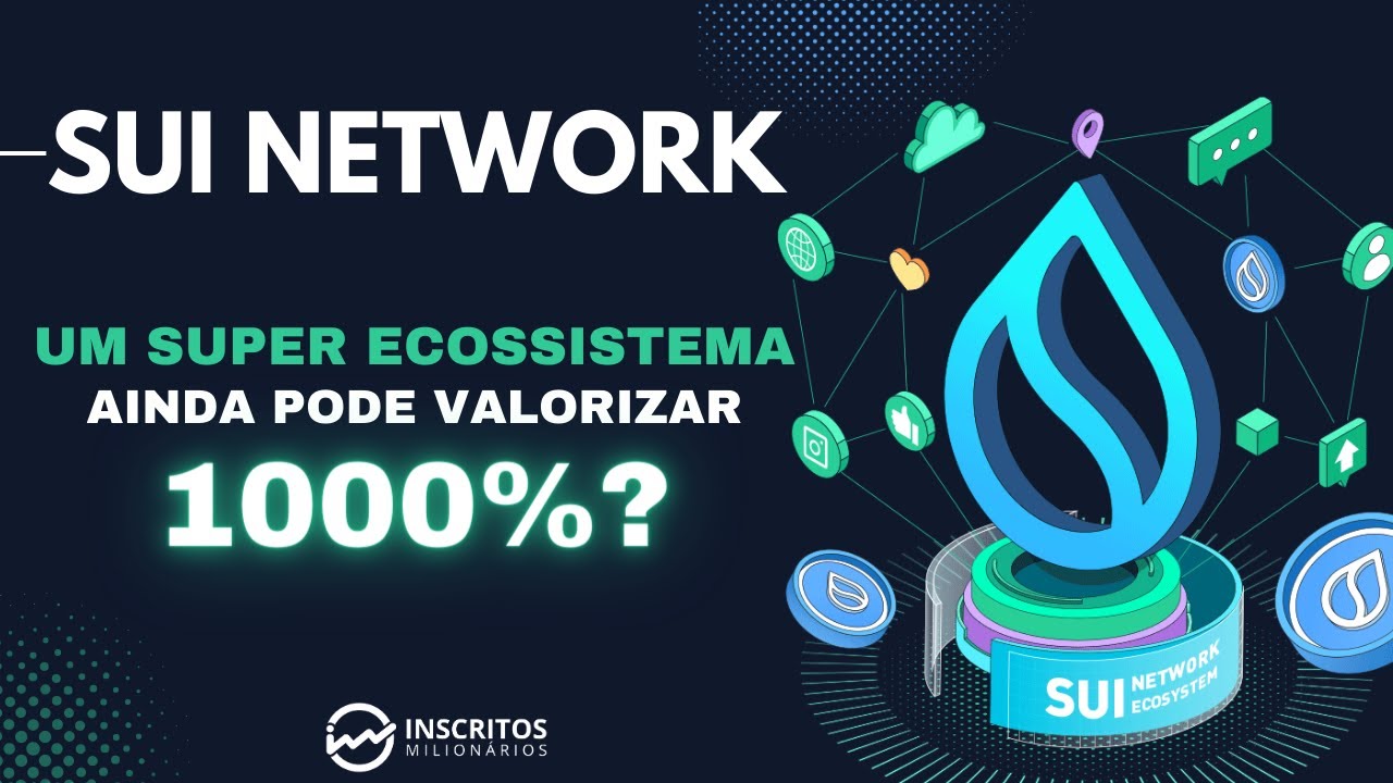 LISTAGEM DA SUI NETWORK - PODE VALORIZAR 10000% AINDA - VALE A PENA INVESTIR NO ECOSSISTEMA?