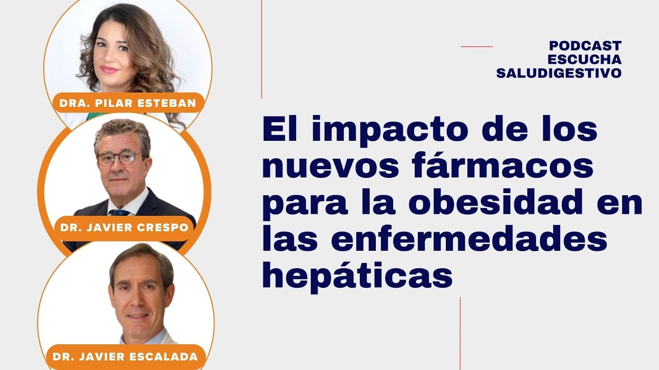 Videopodcast: El impacto de los nuevos fármacos para la obesidad en las enfermedades hepáticas