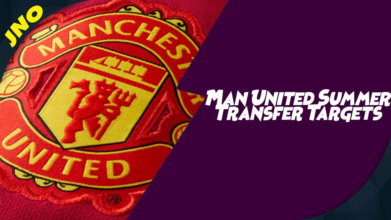 Manchester United Summer Transfer Window Targets 2019