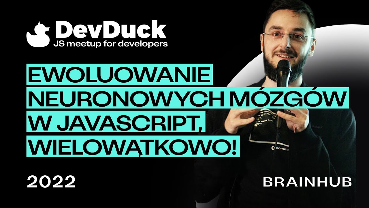 DevDuck | 2022 | Ewoluowanie neuronowych m&oacute;zg&oacute;w w JavaScript, wielowątkowo! | Łukasz Pluszczewski