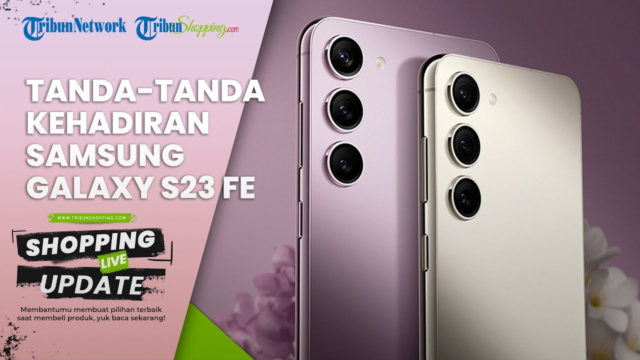 Beredar Rumor soal Kehadiran Samsung Galaxy S23 FE, Ini Bocoran Harga dan Spesifikasinya