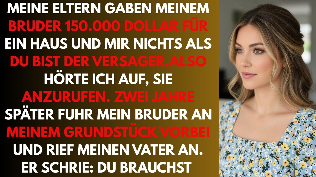 Meine Eltern gaben meinem Bruder 150.000 Dollar für ein Haus und mir nichts als Du bist der Versager