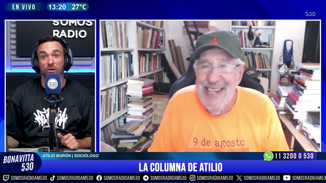 LA COLUMNA DE ATILIO BORÓN | LA SITUACIÓN POLÍTICA GENERAL E INTERNACIONAL: BONAVITTA 530 - AM 530