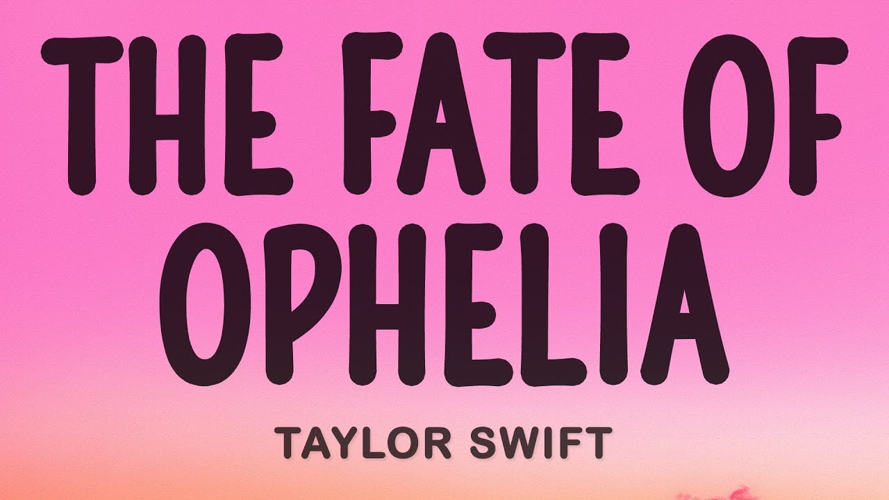 Taylor Swift - The Fate of Ophelia