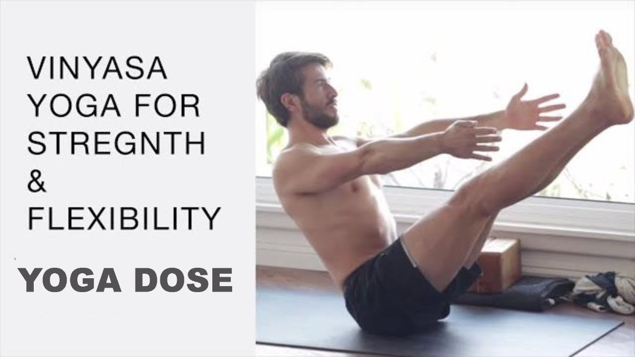 Vinyasa Yoga For Strength And Flexibility | Yoga Dose