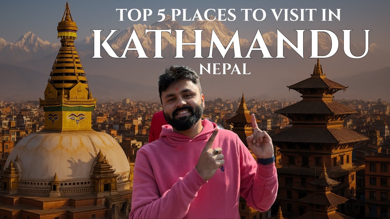 Top 5 Places to Visit in Kathmandu – Nepal Travel Guide EP-2 vlogs