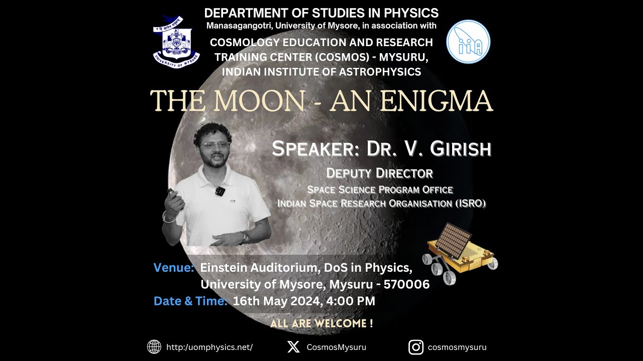 "The Moon - An Enigma" by Dr V Girish , ISRO | DoS in Physics, UoM & COSMOS Mysuru ,IIA | 