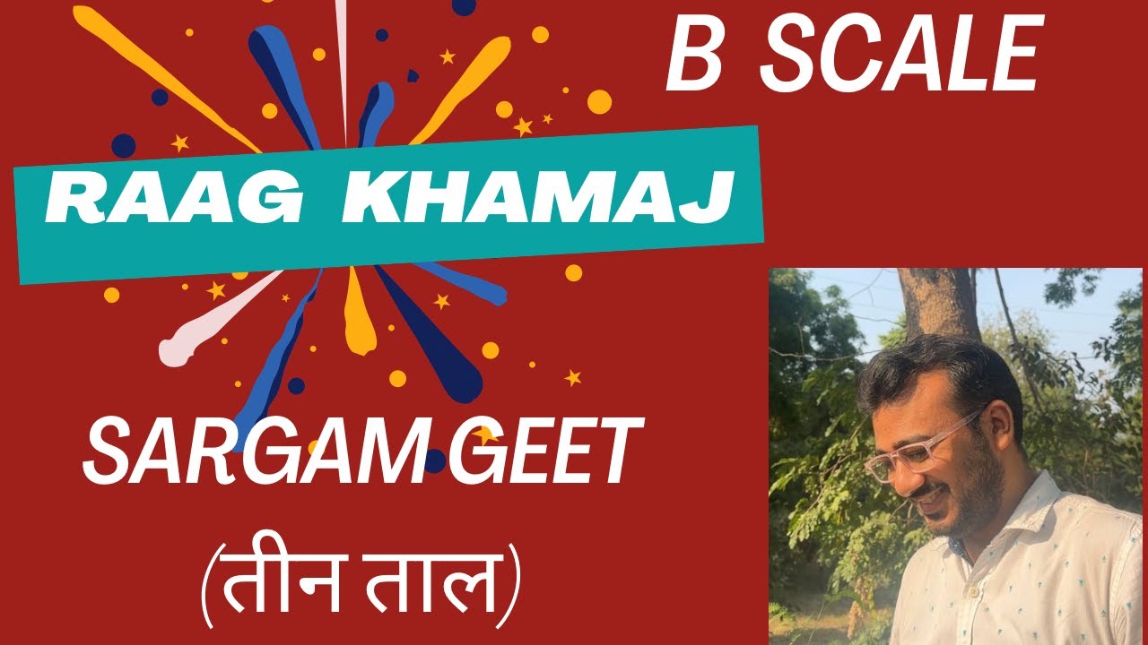 B SCALE || RAAG KHAMAJ || SARGAM GEET || Teen Taal || BPM : 100