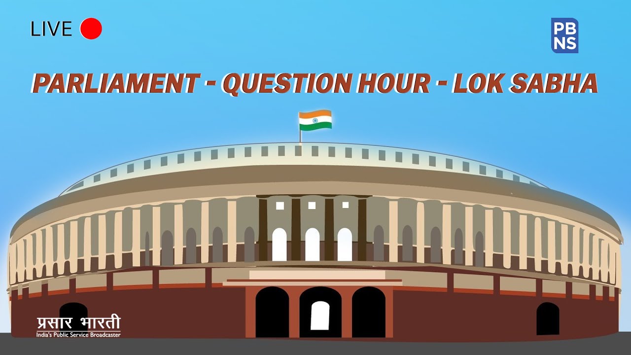 LIVE from Parliament - Question Hour - Lok Sabha