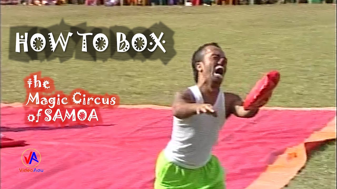 The Magic Circus of Samoa : How to Box