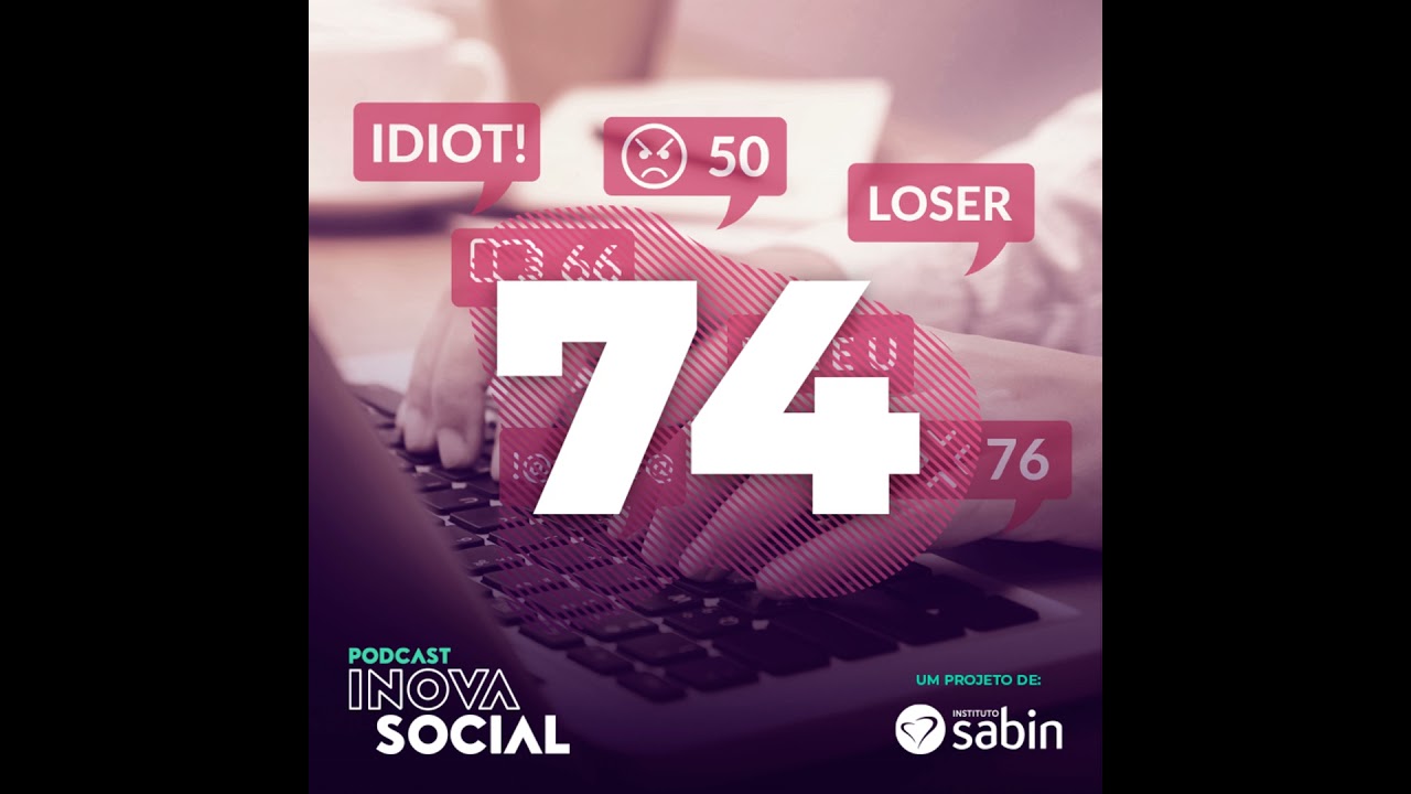 Podcast #74: O impacto do discurso de ódio em ambientes digitais