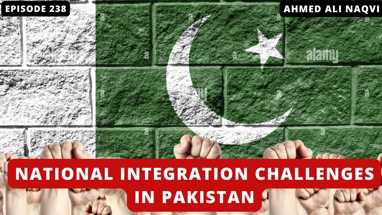 National Integration Challenges in Pakistan  I Ahmed Ali Naqvi  I Episode 238