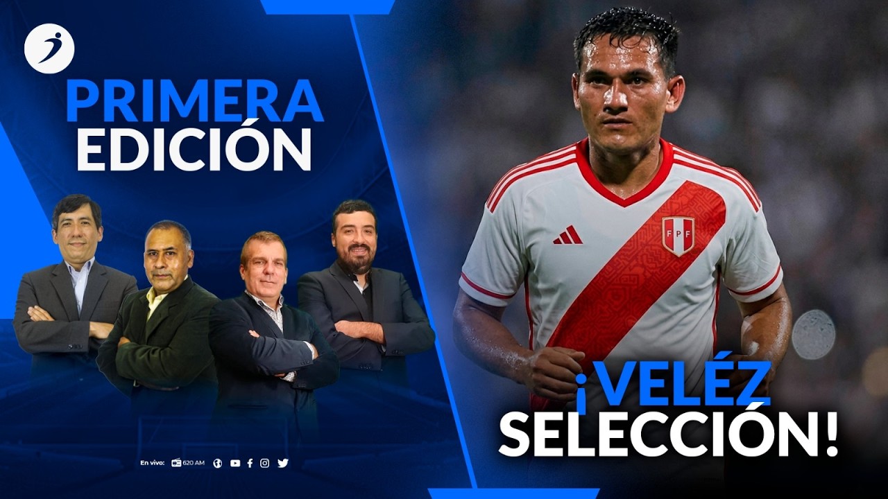 VÉLEZ CONVOCADO EN PERÚ / VELAZCO EXPLOTÓ EN UNIVERSITARIO  | Primera Edición