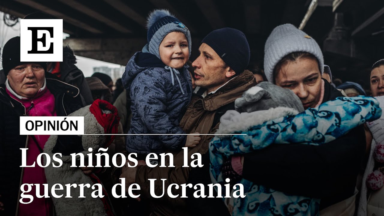 'Ser NIÑO en medio de la GUERRA en UCRANIA', por MARGARYTA YAKOVENKO | EL PAÍS