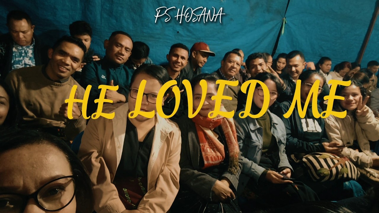 ■■ HE LOVED ME ■■ PS.HOSANA