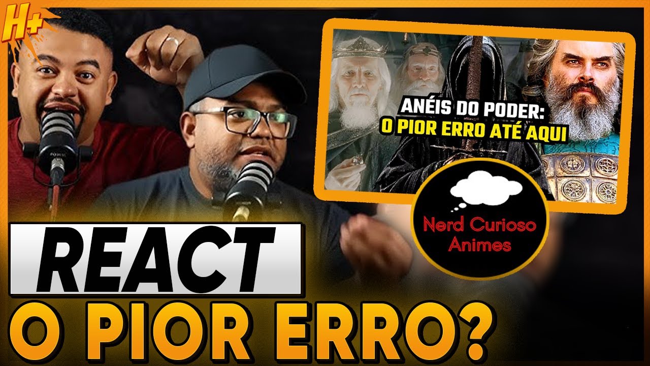 O PIOR ERRO DE ANÉIS DE PODER É ESSE? REACT @nerdcurioso.youtube