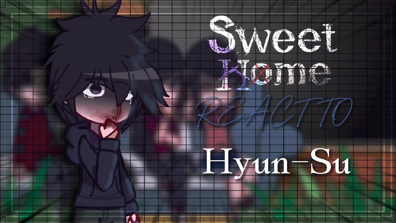 Sweet Home react to Hyun-Su [ by Yui ] #gachaclub #gacha #sweethome #kdrama