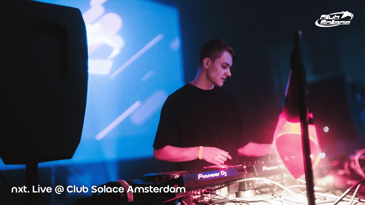 nxt. LIVE @ Club Solace Amsterdam