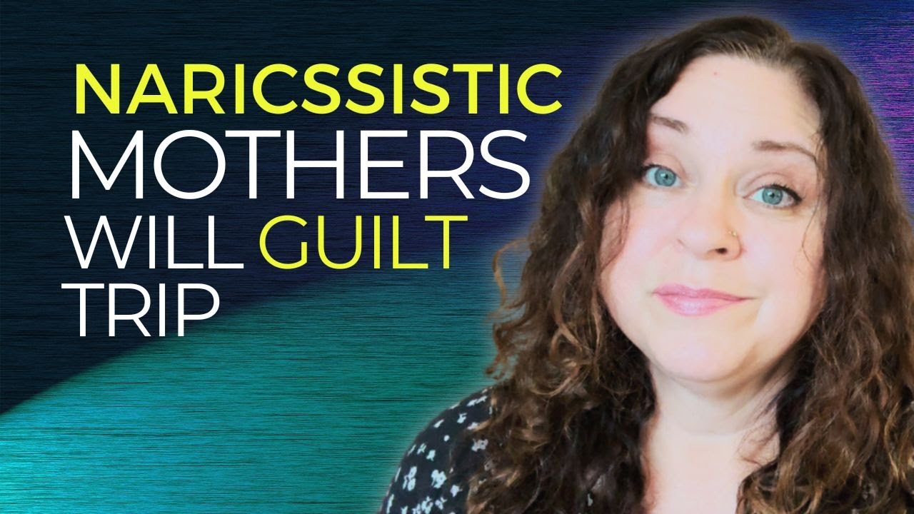 The Guilt Trap of Narcissistic Mothers
