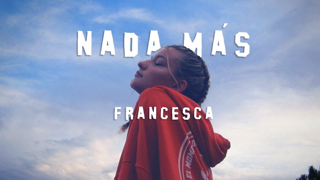 FRANCESCA - Nada más (Videoclip)