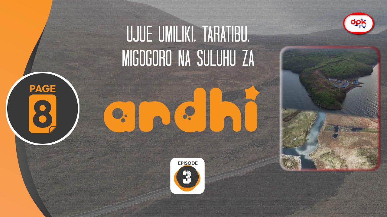 Ijue Hati Miliki ya Ardhi na Matumizi ya Ardhi | PAGE8 Final EP03