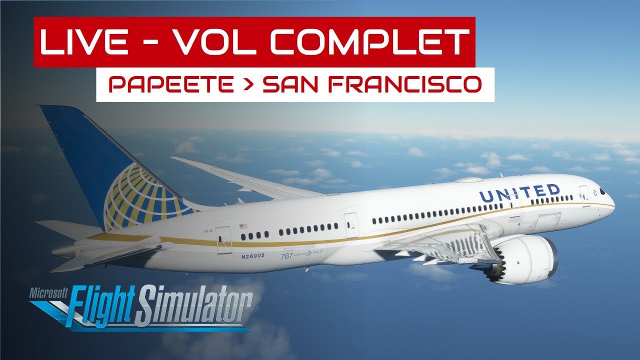 [Flight Simulator] Vol complet Papeete - San Francisco en B787-8
