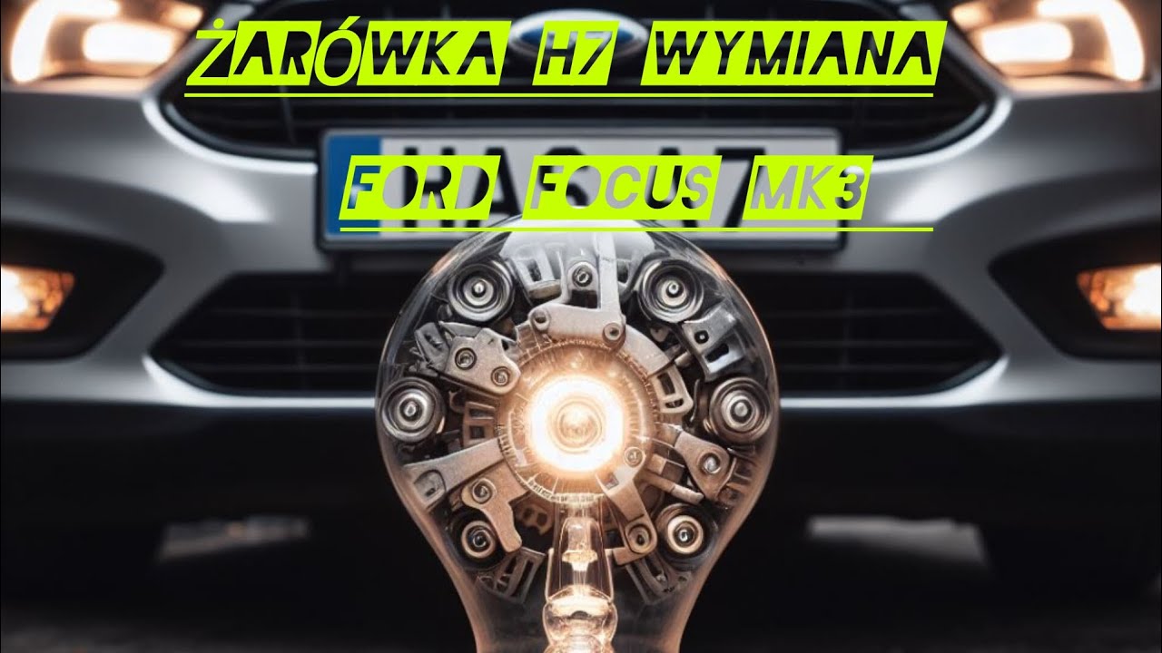 Ford focus mk3 wymiana żar&oacute;wki H7 - zobacz, jak to zrobić w 5 min!