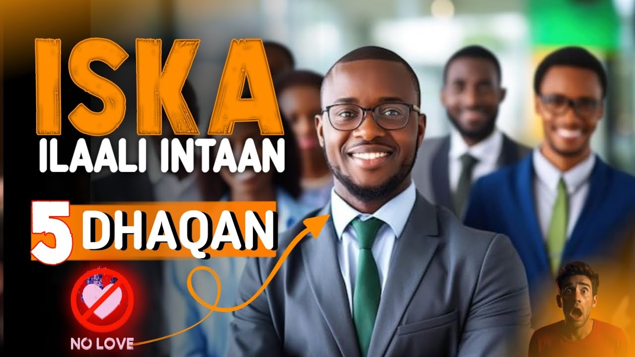 5 DHAQAN ISKA ILAALI  INTAA DHALINYARO TAHAY || part one