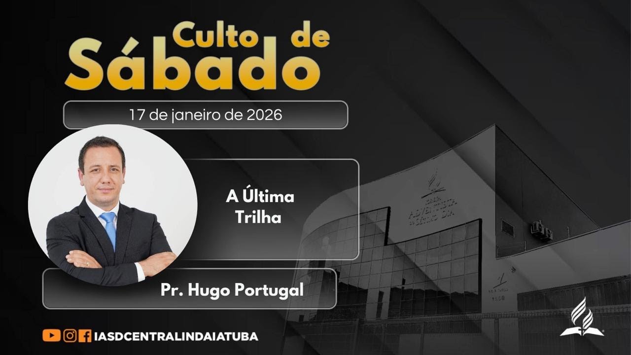 A Ultima trilha - Pr  Hugo Portugal - 17/01/2026 | IASD Central Indaiatuba
