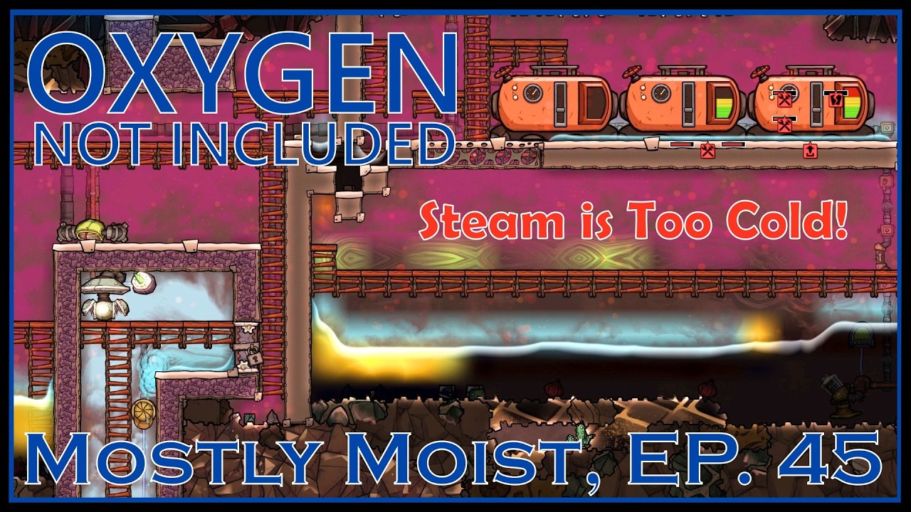 Steam is Too Cold! - Oxygen Not Included - Mostly Moist, Ep. 45