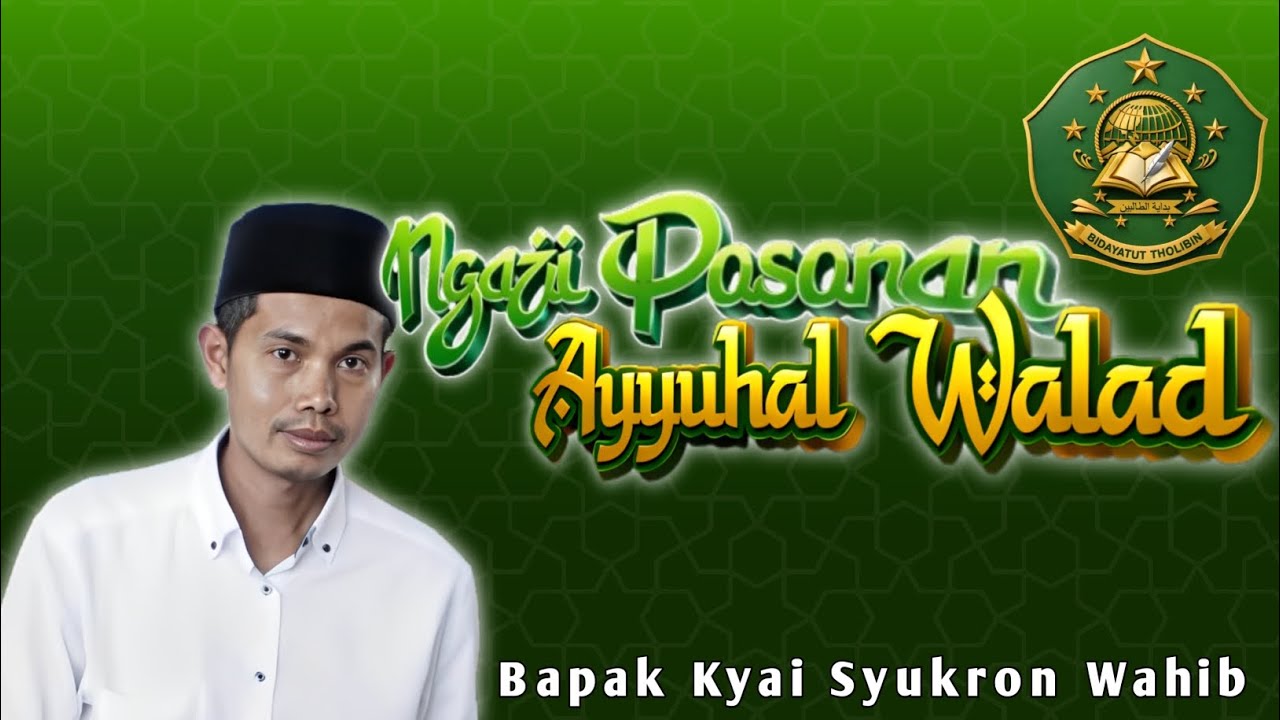 Ngaji Posonan Kitab Ayyuhal Walad Bapak Kysi Syukron Wahib