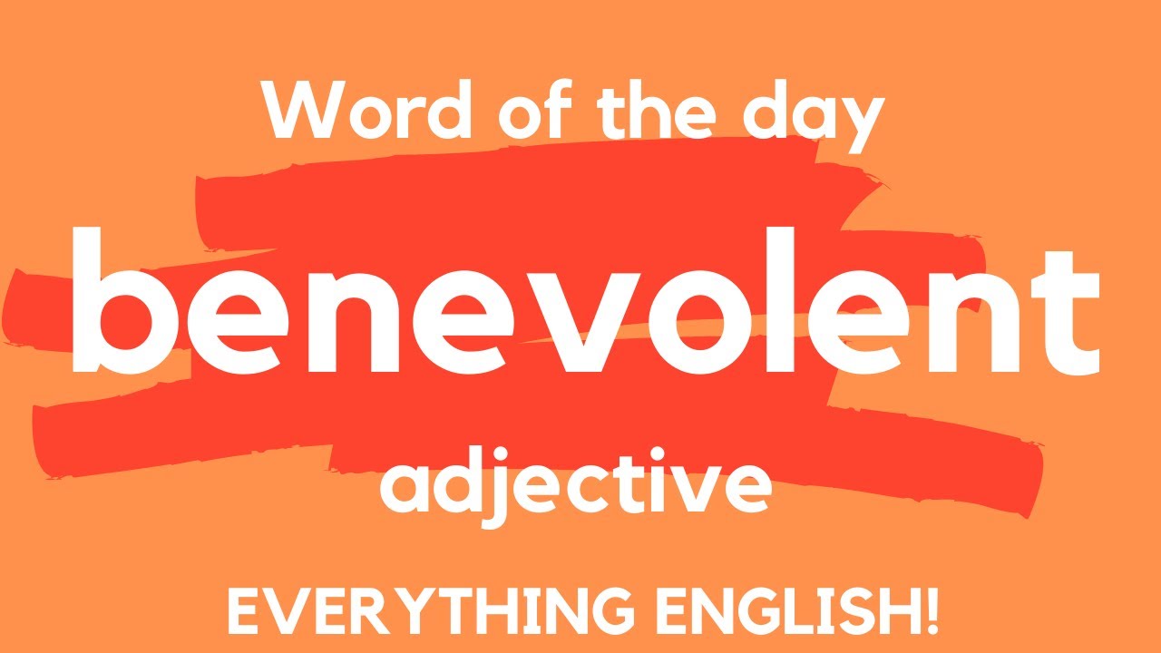 What does BENEVOLENT mean? Advanced English Vocabulary - A Word A Day