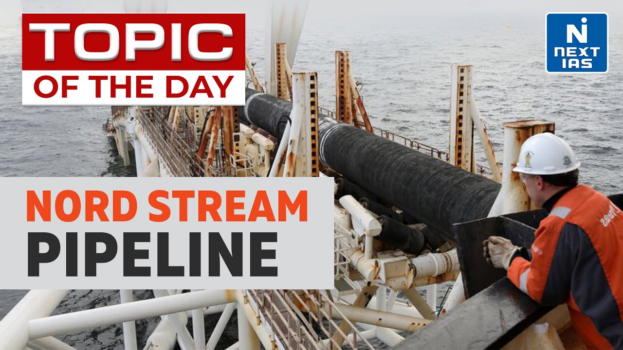 Nord Stream Pipeline - UPSC 2022 | NEXT IAS