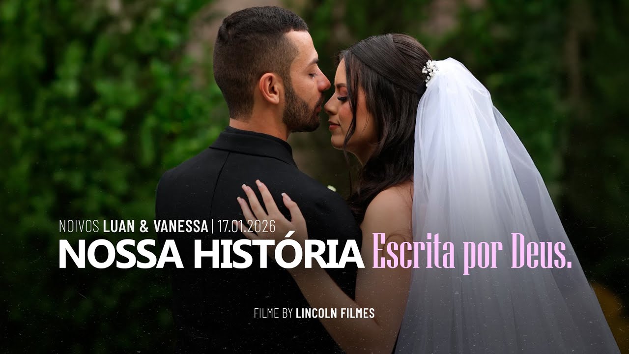 Nossa História Escrita Por Deus - Filme De Casamento Luan & Vanessa - Lincoln FIlmes 4k