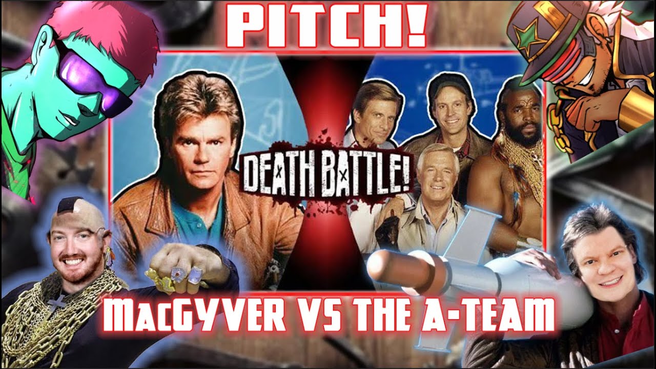 MacGyver VS The A Team DEATH BATTLE PITCH! Feat  Ben & Chad
