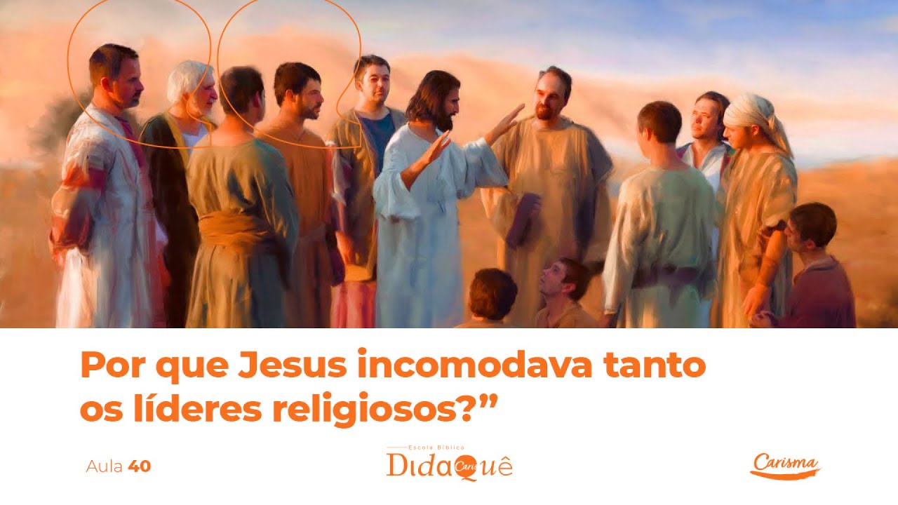DIDAQUÊ | AULA 40 | Por que Jesus incomodava tanto os líderes religiosos? | Anésio Rodrigues